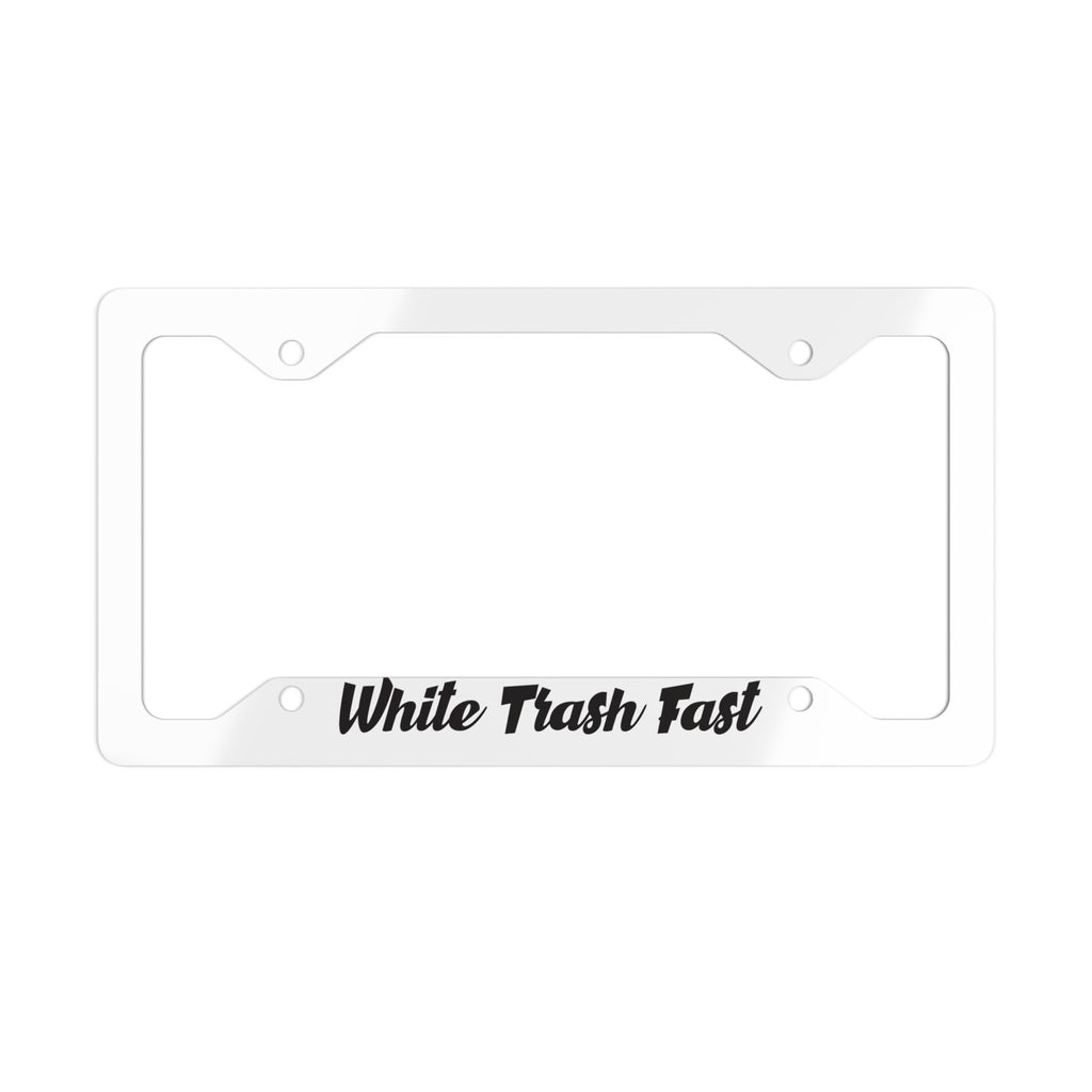 White Trash Fast Metal License Plate Frame